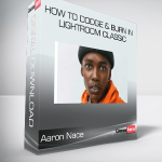 Aaron Nace - How to Dodge & Burn in Lightroom Classic