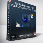 Adobe Premiere Pro: Complete Beginner Class