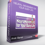 Anat Baniel - Neural Movement for Your Busy Life