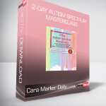 Cara Marker Daily - 2-Day Autism Spectrum Masterclass - Social and Behavioral Interventions to Reduce Complex and Challenging Behaviors in Children, Adolescents & Young Adults