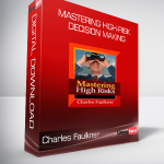 Charles Faulkner - Mastering High-Risk Decision Making