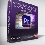 Cinecom - Advanced Video Editing in Adobe Premiere Pro (Exclusive)