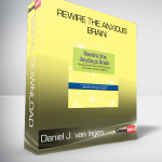 Daniel J. van Ingen - Rewire the Anxious Brain