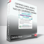 Debra Alvis - Certified Clinical Anxiety Treatment Professional - Two Day Competency Training