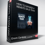 Grant Cardone - How to Manage a Remote Sale Team