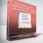 Jamie Miner - The Ultimate Guide to Treating Dizziness, Vertigo, and Vestibular Disorders