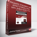 Janina Fisher - Traumatic Attachment and Affect Dysregulation with Janina Fisher, Ph.D.