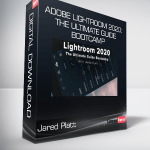 Jared Platt - Adobe Lightroom 2020: The Ultimate Guide Bootcamp