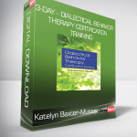 Katelyn Baxter-Musser - 3-Day - Dialectical Behavior Therapy Certification Training