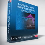 Larry Holcombe - Mastering with FabFilter Plug-Ins Explained