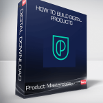 Product Masterclass - How to Build Digital Products