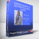 Reggie Brooks – Insider Secrets to Big Profits in Real Estate