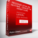 Robin Gilbert - Recognize Lethal ECG Rhythms - Conquer the Patient Clues