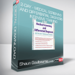 Shaun Goulbourne - 2-Day - Medical Screening and Differential Diagnosis Intensive Training