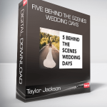 Taylor Jackson - Five Behind The Scenes Wedding Days