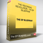 The Recording Revolution - The EP Blueprint