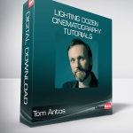 Tom Antos - Lighting Dozen - Cinematography Tutorials