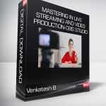 Venkatesh B - Mastering in Live Streaming and Video Production-OBS Studio