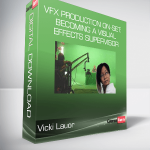 Vicki Lau - VFX Production On-Set: Becoming a Visual Effects Supervisor