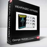 George Hutton - Weaponized Hypnosis