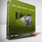 Bill Heid - Off Grid Money Machine