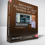 Dennis Yu - Build & Boost A Full-Funnel Of 1-Minute Facebook Video Ads