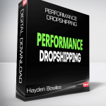 Hayden Bowles - Performance Dropshipping