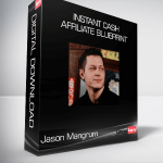 Jason Mangrum - Instant Cash Affiliate Blueprint