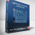 Jean Shinoda Bolen - Liberating the Gods Within You