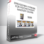 Jeffrey Zeig - Ericksonian Hypnosis for Psychotherapy Mastery Course