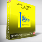 Keith Hafner - Small Business Mastery