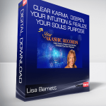 Lisa Barnett - Clear Karma, Deepen Your Intuition & realize your Soul's Purpose