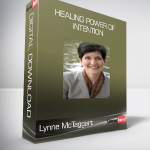 Lynne McTaggart - Healing Power of Intention