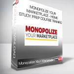 Monopolize Your Marketplace - Home Study Prep Course Training