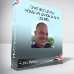 Russ Ward - Chat Bot Listing Home Valuation Leads Course