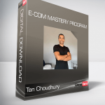 Tan Choudhury - E-Com Mastery Program