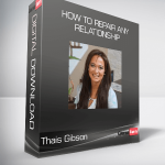 Thais Gibson - How to Repair Any Relationship