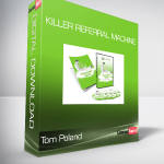 Tom Poland - Killer Referral Machine