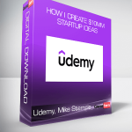 Udemy, Mike Stemple - How I Create $10MM+ Startup Ideas