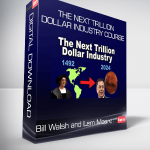 Bill Walsh and Lem Moore - The Next Trillion Dollar Industry Course