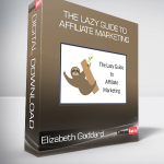 Elizabeth Goddard - The Lazy Guide to Affiliate Marketing