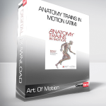 Art Of Motion - Anatomy Trains in Motion (ATiM)