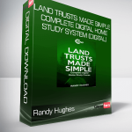 Randy Hughes - Land Trusts Made Simple - Complete Digital Home Study System (Digital)