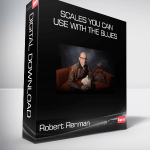 Robert Renman - SCALES YOU CAN USE WITH THE BLUES