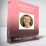 J Scott - Recession Proof Real Estate