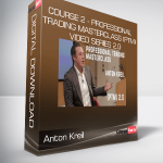 Anton Kreil - Course 2 - Professional Trading Masterclass (PTM) Video Series 2.0