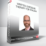 Brian P. Marx and Denise M. Sloan - Written Exposure Therapy for Trauma