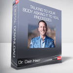 Dr. Dain Heer - Talking to Your Body Asking it to Heal Processes