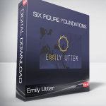 Emily Utter - Six Figure Foundations