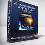 Giovanni Lordi - Activating Your Super Conscious Mind Program